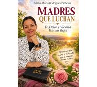 Madres que Luchan: Fe, Dolor y Victoria Tras las Rejas