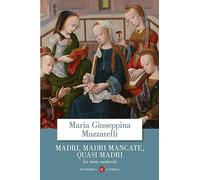 Madri, madri mancate, quasi madri. Sei storie medievali