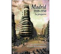 Madrid 1939-1950: la posguerra historia de la fotografia