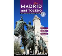 Madrid and Toledo: Unique Walks through Art, Architecture, History, and Life