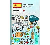 Madrid Carnet de Voyage: Journal de bord avec guide pour enfants. Livre de suivis des enregistrements pour l'écriture, dessiner, faire part de la gratitude. Souvenirs d'activités vacances