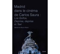 Madrid dans le cinéma de carlos saura Los golfos et Deprisa deprisa - Marianne Bloch-Robin - Publ.de St-Etienne - broché - Essai