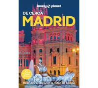 Madrid de cerca 7: Todo lo imprescindible para una escapada: rutas a pie, mapas y los mejores lugares