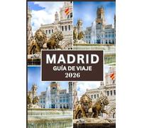 MADRID GUÍA DE VIAJE 2026: Descubre lo mejor de Madrid con consejos de expertos, joyas ocultas y conocimientos locales.