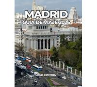 MADRID GUÍA DE VIAJE 2026: Tu guía esencial para explorar Madrid como un auténtico madrileño.