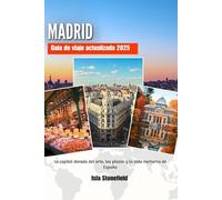 MADRID Guía de viaje actualizada 2025: La capital dorada del arte, las plazas y la vida nocturna de España