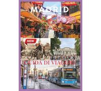 MADRID GUIDA DI VIAGGIO 2026: Scopri la cultura, la gastronomia e i tesori nascosti di Madrid per un'avventura indimenticabile.