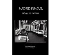 Madrid inmóvil: Crónica de un encierro