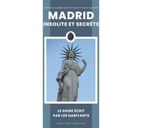 Madrid insolite et secrète Mario Utrilla Trinidad (Auteur), Veronica Ramirez Muro (Auteur)