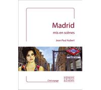 Madrid mis en scènes - Jean-Paul Aubert - Espaces & Signes - broché - Monographie