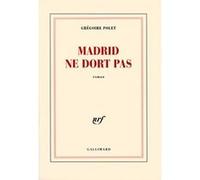 Madrid ne dort pas Grégoire Polet (Auteur)