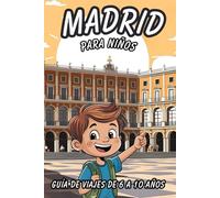 MADRID PARA NIÑOS. GUÍA DE VIAJES DE 6 A 10 AÑOS.