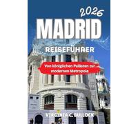 Madrid Reiseführer 2026: Von königlichen Palästen zur modernen Metropole