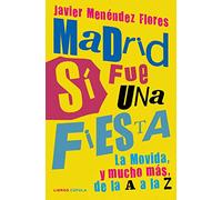 Madrid sí fue una fiesta: La Movida, y mucho más, de la A a la Z