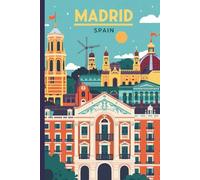 Madrid, Spain Travel Journal: A lined 6x9 notebook to write about your Spanish Vacation To Europe
