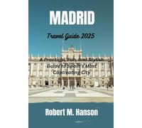 Madrid travel guide 2025: A Practical, Fun, and Stylish Guide to Spain’s Most Captivating City