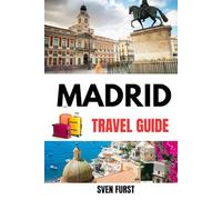 MADRID TRAVEL GUIDE 2025: See Attractions, Hidden Gems, Food Tours, Day Trips, and Insider Tips