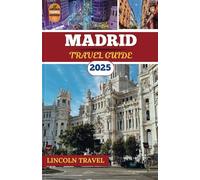 Madrid Travel Guides 2025: Unlock the Heart of Madrid with Must-See Landmarks, Secret Spots, Lively Culture, Gourmet Delights, and Authentic Local Adventures