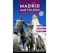 Madrid und Toledo: Besondere Spaziergänge durch Kunst und Architektur, Geschichte und Leben