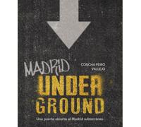 Madrid underground: Una puerta abierta al Madrid subterráneo