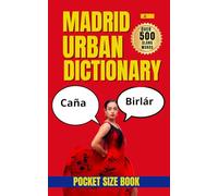 Madrid Urban Dictionary : Speak Like a Local with 500 Everyday Expressions from Madrid
