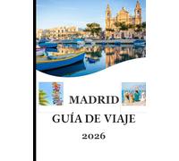 MADRID, VIAJAR GUÍA 2026: Explora lugares emblemáticos atemporales, sabores locales y la vida urbana moderna