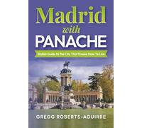 Madrid with Panache: Stylish Guide to the City That Knows How To Live