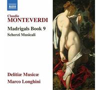Madrigaux Livre 9 / Scherzi Musicali – NAXOS