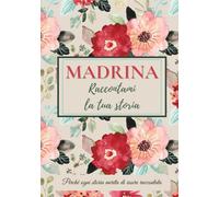 Madrina, raccontami la tua storia: Un libro da completare per condividere i ricordi, tramandare i valori e rafforzare il legame familiare
