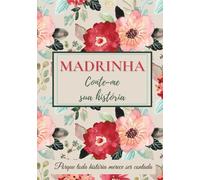 Madrinha, conte-me sua história: Um livro para completar, compartilhar lembranças, transmitir valores e fortalecer os laços familiares