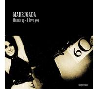 Madrugada - Hands Up, I Love You