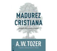 Madurez Cristiana El desafío del verdadero discípulo - A.W. Tozer - Editorial Patmos - ebook (ePub) - Livre