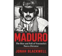 MADURO: The Rise and Fall of Venezuela's Narco-Dictator