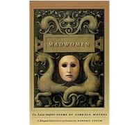 Madwomen: The "Locas mujeres" Poems of Gabriela Mistral, a Bilingual Edition