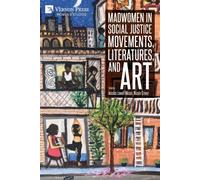 Madwomen In Social Justice Movements, Literatures, And Art