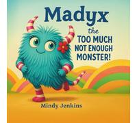 Madyx the Too Much Not Enough Monster