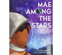 Mae Among the Stars: An Inspiring True Story About Big Dreams and Space for Children (Ages 4-8)
