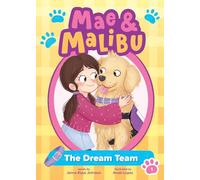 Mae and Malibu: The Dream Team (Mae and Malibu #1) (A Little Bee Books Chapter Book Series)