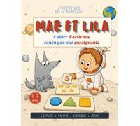 Maé et Lila - Mon cahier d’activités : Plus de 120 jeux éducatifs de lecture, maths, logique et découverte du monde - 5 à 7 ans - Grande Section et CP