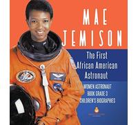 Mae Jemison The First African American Astronaut Women Astronaut Book Grade 3 Children's Biographies