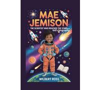 MAE JEMISON: The Scientist Who Reached the Stars -kid's biography