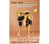 Ajarn Marco de Cesaris – Mae Mai Muay Thai – Le système traditionnel de combat siamois – Broché