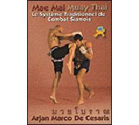 Mae Mai Muay Thai Le système traditionnel de combat siamois - Ajarn Marco de Cesaris - Budo International - broché - Guide