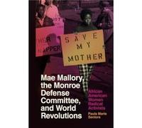 Mae Mallory the Monroe Defense Committee and World Revolutions by Paula Marie Seniors Paula Marie Seniors (Auteur)