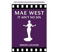 Mae West: It Ain't No Sin (Louvish Hollywood Biographies) - [Version Originale] Inconnu (Auteur)