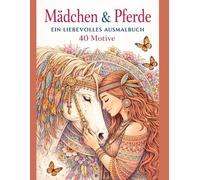 Mädchen & Pferde: Ein liebevolles Ausmalbuch m. 40 Motive, Pferdemalbuch, ideal als Geschenk f. Mädchen & Teenager zum Ausmalen, Entspannen - Kreativität & innere Ruhe
