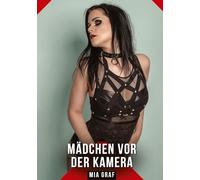 Mädchen vor der Kamera: Erotische Geschichten mit explizitem Sex für Erwachsene