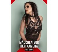Mädchen vor der Kamera: Erotische Geschichten mit explizitem Sex für Erwachsene