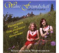 Mädchenchor Wernigerode - Wahre Freundschaft Soll Nicht Wanken