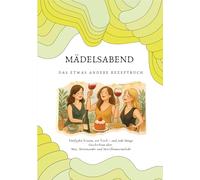 Mädelsabend: Fünfzehn Frauen, ein Tisch - und jede Menge Geschichten über Mut, Miteinander und Marillenmarmelade